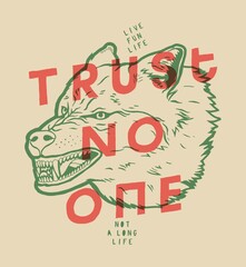 Trust no one. Angry growling wolf head. Free spirit vintage typography t-shirt print. Live fun life, not a long life.