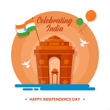 Indian Independence Day Celebrations Background With Waving Flag On India Gate And Balloon Flying Freely. 