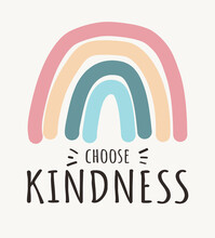 Choose Kindness Colorfull Rainbow . Be Kind Motivational Vector Illustration . Lettering Quote About Kindness In Bohemian Style For Prints,cards,posters,apparel Etc