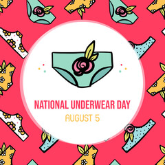 Wall Mural - National Underwear Day vector cartoon style greeting card, illustration with women’s panties and flowers seamless pattern background. August 5.
