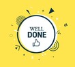 Well done round sticker. Great job quotes speech bubble. Advertising message in white circle banner with black frame and geometric abstract shapes. Vector card illustration on yellow background.