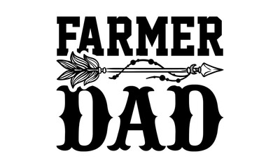 Farmer dad - Farmer t shirts design, Hand drawn lettering phrase isolated on white background, Calligraphy graphic design typography element, Hand written vector sign, svg