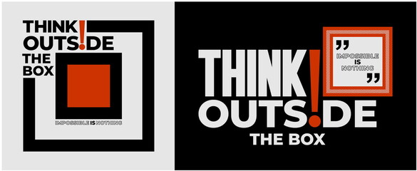Think outside the box, modern and stylish motivational quotes typography slogan. Abstract design vector illustration for print tee shirt, typography, poster and other uses. Global swatches.	