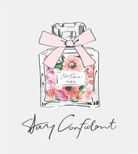 Stay Confident Calligraphy Slogan With Colorful Flowers N Perfume Bottle Vector Illustration