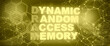 Dynamic Random Access Memory acronym of technology