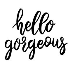 Wall Mural - Hello gorgeous. Lettering phrase on white background. Design element for greeting card, t shirt, poster. Vector illustration