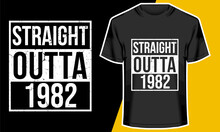 Straight Outta 1982, Born In 1982, Birthday T-shirt Design, Typography Design, 