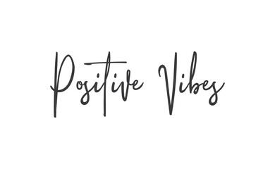 Positive Vibes quote. Calligraphy lettering. Vector motivation phrase. Hand drawn style typo.