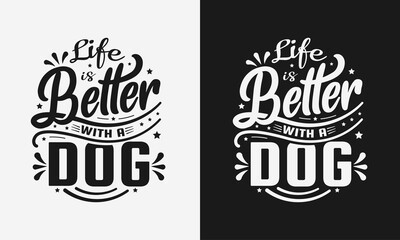 Wall Mural - life is better with a dog vector illustration, hand drawn funny lettering about dog, typography for t-shirt, poster, sticker and card