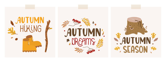 Sticker - Collection of 3 fall mood cards with lettering, autumn leaves, stick, boots for hiking, stump, rowan berries. Flat hand-drawn organic style. Pretty, trendy and colorful decorations.