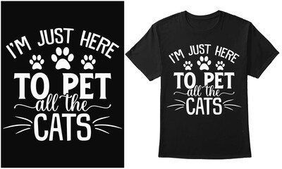 Wall Mural - I'm Just Here To Pet All The Cats. Cat Typography With Cat Paw Vector Design For T-Shirt, Banner, Poster, Mug, Etc