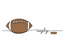 Rugby Ball, American Football Ball One Continuous Line Drawing. Minimalist Vector Web Banner, Poster, Background With Lettering Rugby Sport