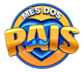 Wall Mural - Label for marketing composition in Brazil. The phrase Mês dos Pais means Parents Month. 3D illustration.
