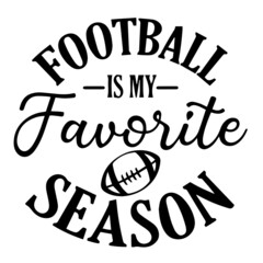 football is my favorite season inspirational funny quotes, motivational positive quotes, silhouette arts lettering design