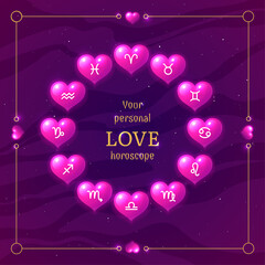 Wall Mural - Pink layout design of your personal love horoscope. Astrology prediction banner with shiny hearts in circular shape with zodiacal symbols on dark pink background vector illustration