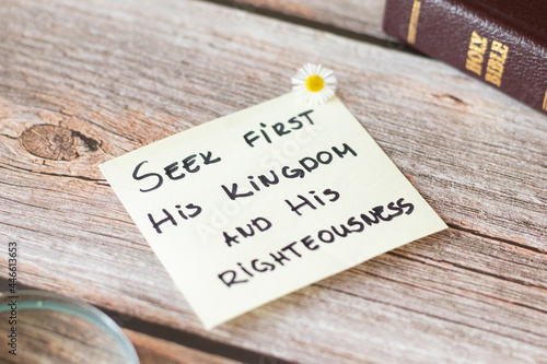 Seek first the Kingdom of God and His righteousness. Believe, trust in Jesus Christ. Pray, obey have faith in God. Inspiring handwritten Bible verse. Biblical concept devoted Christian.