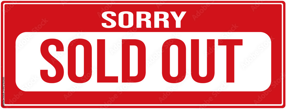A sign that says: SORRY SOLD OUT. Label in red color. Stock 