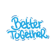 Wall Mural - better together quote text typography design graphic vector illustration