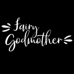 Wall Mural - fairy godmother on black background inspirational quotes,lettering design