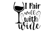 I Pair Well With Wine SVG, Wine SVG Bundle, 30 Wine SVG Designs, Funny Wine Vectors, Cut File, Clipart, Printable, Vector, Commercial Use, Instant Download, Alcohol SVG