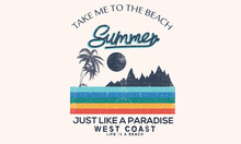 Summer Time, Take Me To The Beach Graphic Design. Palm Tree With Mountain Colorful Artwork. Island Paradise Vector Print. 