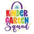 Kindergarten Squad - colorful typography design. Good for clothes, gift sets, photos or motivation posters. Preschool education T shirt typography design. Welcome back to School.
