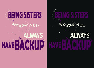 being sisters means you always have backup vector t-shirt design