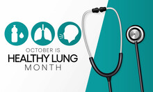 Healthy Lung Month Is Observed Every Year In October, To Educate The Public About The Importance Of Protecting Their Lungs Against General Neglect, Bronchitis, Mold, Air Pollution, And Smoking. Vector