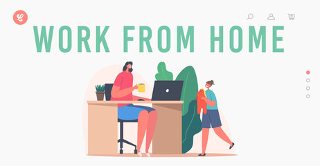 Wall Mural - Work from Home Landing Page Template. Mother Character Remote Freelance Job with Child Playing nearby. Freelancer Girl