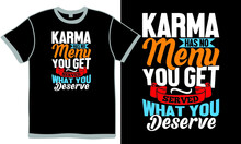 Karma Has No Menu You Get Served What You Deserve T Shirt Design Clothing  Illustration Apparel