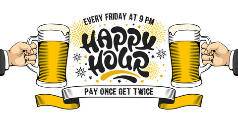 Happy Hour. Poster template with unusual hand drawn calligraphy lettering and illustration of a two hands with mugs of cold beer for catering establishments advertisement. Vector illustration.