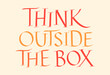 © Lia - Think Outside The Box Hand Drawn Lettering Typography. Calligraphy Ink. Motivational And Inspirational Quote. Text for Social Media, Print, T-shirt, Poster, Web Design Element. Roman Capital