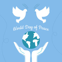 Hands Support The Planet Earth, Take Care Of It With The Inscription World Day Of Peace. International Day Of Peace, Traditionally Celebrated Annually. Peace In The World Concept, Nonviolence Vector