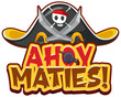 Pirate slang concept with Ahoy Maties font logo and pirate hat