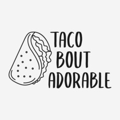 Wall Mural - Tacos quote vector illustration, hand drawn lettering about mexican food tacos, taco bout adorable