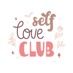 Wall Mural - Self love club - hand-drawn doodle lettering about love and care to yourself decorated with mono line flowers and leaves branches. Vector isolated on white background. For sticker, card, print, etc.