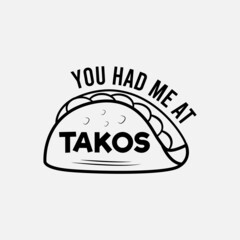 Wall Mural - Tacos quote vector illustration, hand drawn lettering about mexican food tacos, you had me at tacos
