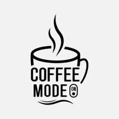 Wall Mural - coffee mode on lettering vector illustration, motivational quote with typography for t-shirt, poster, sticker and card