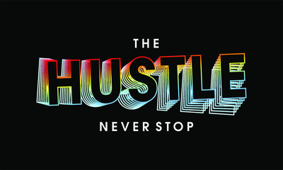 Wall Mural - never stop the hustle motivational inspirational quotes t shirt design graphic vector 