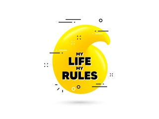 My life my rules motivation message. Yellow 3d quotation bubble. Motivational slogan. Inspiration phrase. My life my rules minimal talk quote. 3d quotation mark with message. Vector