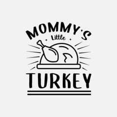 Wall Mural - mommy's little turkey lettering, thanksgiving quotes for sign, greeting card, t shirt and much more