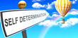 Self determination leads to success - shown as a sign with a phrase Self determination pointing at balloon in the sky with clouds to symbolize the meaning of Self determination, 3d illustration