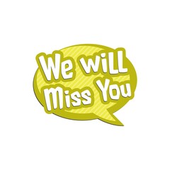 Sticker - We Will Miss You sign isolated on white background