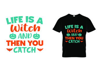 Wall Mural - T shirt design with massage life is a witch and then you catch. Halloween t shirt design templet easy to print all purpose for man, women and children.