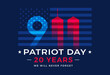 9 11 Patriot Day 20 Years USA - patriotic background vector. We will never forget Nine Eleven