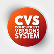 © dizain - CVS - Concurrent Versions System acronym, technology concept background