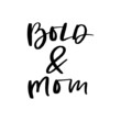 Bold and Mom Hand Lettered Quotes, Vector Rough Textured Hand Lettering, Modern Calligraphy, Positive Inspirational Design Element, Artistic Ink Lettering