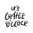 It's Coffee O'clock Hand Lettered Quotes, Vector Smooth Hand Lettering, Modern Calligraphy, Positive Inspirational Design Element, Artistic Ink Lettering