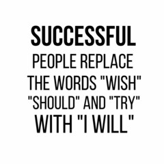Wall Mural - Successful people are replace: Motivational and inspirational quote for social media post.
