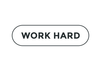 Wall Mural - work hard text sign icon button. motivational words